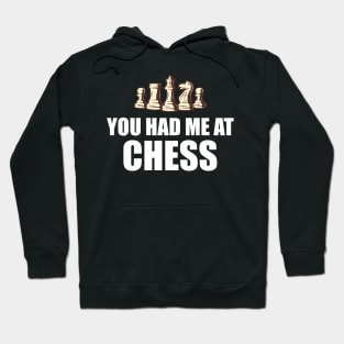 Chess Player - You had me at chess w Hoodie